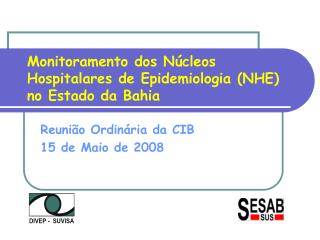 Monitoramento dos Núcleos Hospitalares de Epidemiologia (NHE) no Estado da Bahia