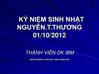 KỶ NIỆM SINH NHẬT NGUYỄN.T.THƯƠNG 01/10/2012