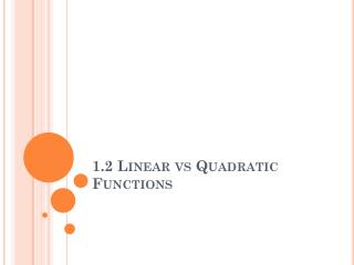 1.2 Linear vs Quadratic Functions