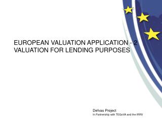 EUROPEAN VALUATION APPLICATION - 2 VALUATION FOR LENDING PURPOSES