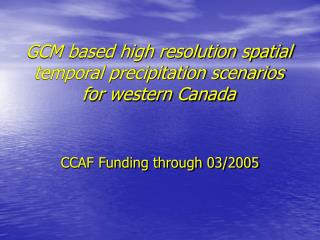 GCM based high resolution spatial temporal precipitation scenarios for western Canada