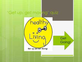 ‘Get up, get moving’ quiz