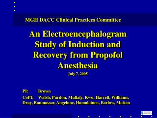 An Electroencephalogram Study of Induction and Recovery from Propofol Anesthesia July 7, 2005