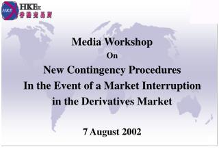 Media Workshop On New Contingency Procedures In the Event of a Market Interruption
