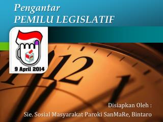 Pengantar PEMILU LEGISLATIF