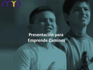 Presentación para Emprende Caminos