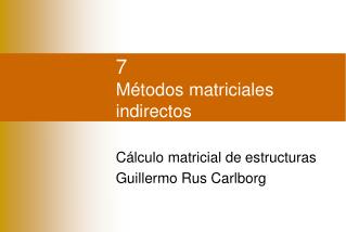 7 Métodos matriciales indirectos