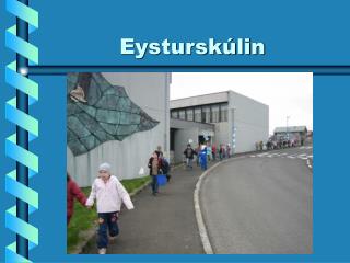 Eysturskúlin