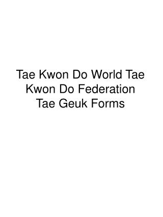 Tae Kwon Do World Tae Kwon Do Federation Tae Geuk Forms