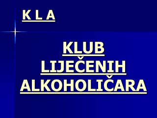 KLUB LIJEČENIH ALKOHOLIČARA