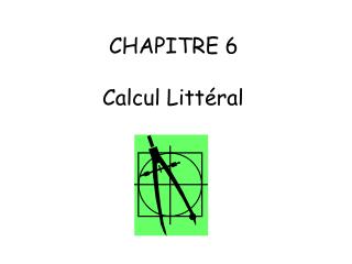 CHAPITRE 6	 Calcul Littéral