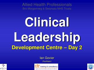 Clinical Leadership Development Centre – Day 2