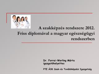 A szakképzés rendszere 2012. Friss diplomával a magyar egészségügyi rendszerben