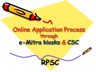 Online Application Process through e- Mitra kiosks &amp; CSC