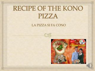 RECIPE OF THE KONO PIZZA