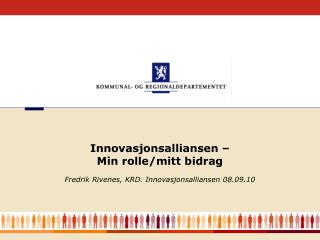 Fredrik Rivenes, KRD. Innovasjonsalliansen 08.09.10