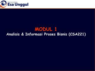 MODUL 1 Analisis &amp; Informasi Proses Bisnis (CSA221)