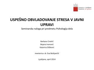 USPEŠNO OBVLADOVANJE STRESA V JAVNI UPRAVI Seminarska naloga pri predmetu Psihologija dela