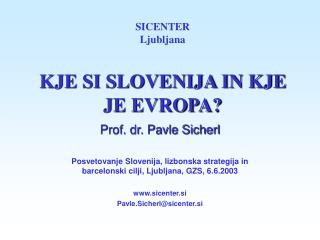 SICENTER Ljubljana KJE SI SLOVENIJA IN KJE JE EVROPA?