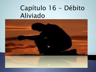 Capítulo 16 - Débito Aliviado