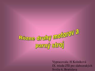 Rôzne druhy motorov a parný stroj