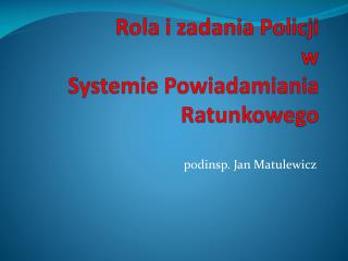 Rola i zadania Policji w Systemie P owiadamiania Ratunkowego