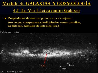 Módulo 4: GALAXIAS Y COSMOLOGÍA 4.1 La Vía Láctea como Galaxia