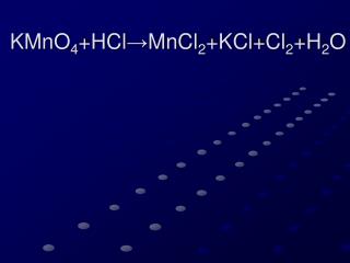 KMnO 4 +HCl→MnCl 2 +KCl+Cl 2 +H 2 O