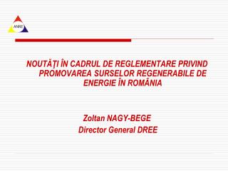 NOUTĂŢI ÎN CADRUL DE REGLEMENTARE PRIVIND PROMOVAREA SURSELOR REGENERABILE DE ENERGIE ÎN ROMÂNIA