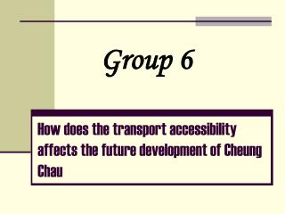 How does the transport accessibility affects the future development of Cheung Chau