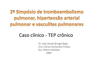 2º Simpósio de tromboembolismo pulmonar, hipertensão arterial pulmonar e vasculites pulmonares