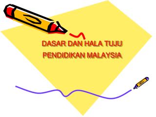 DASAR DAN HALA TUJU PENDIDIKAN MALAYSIA