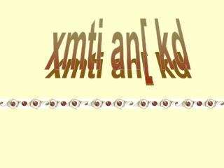 xmti an[ kd