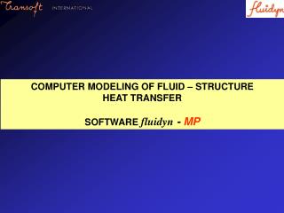 COMPUTER MODELING OF FLUID – STRUCTURE HEAT TRANSFER SOFTWARE fluidyn - MP