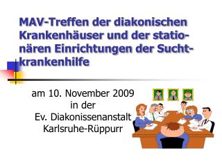 am 10. November 2009 in der Ev. Diakonissenanstalt Karlsruhe-Rüppurr