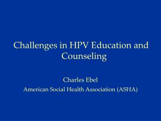 Challenges in HPV Education and Counseling
