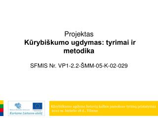 Projektas Kūrybiškumo ugdymas: tyrimai ir metodika SFMIS Nr. VP1-2.2-ŠMM-05-K-02-029