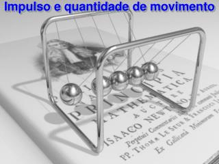 Impulso e quantidade de movimento