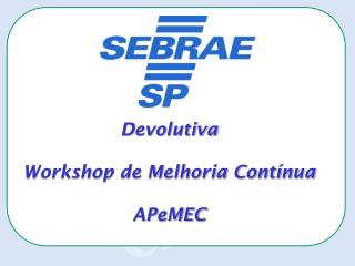 Devolutiva Workshop de Melhoria Contínua APeMEC