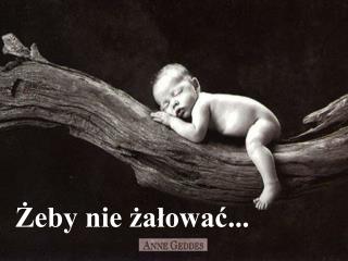 Żeby nie żałować...