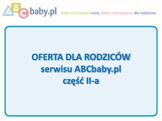 OFERTA DLA RODZICÓW serwisu ABCbaby.pl część II-a