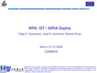 WP6: IST / INRIA-Sophia Tiago F. Gonçalves, José R. Azinheira, Patrick Rives