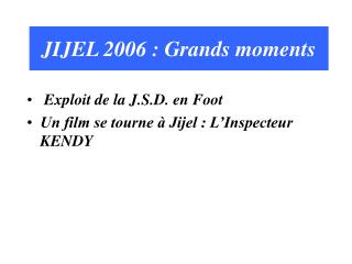 JIJEL 2006 : Grands moments