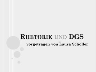 Rhetorik und DGS