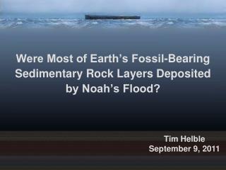 Were Most of Earth’s Fossil-Bearing Sedimentary Rock Layers Deposited by Noah’s Flood?
