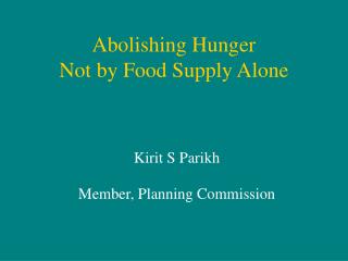 Abolishing Hunger Not by Food Supply Alone