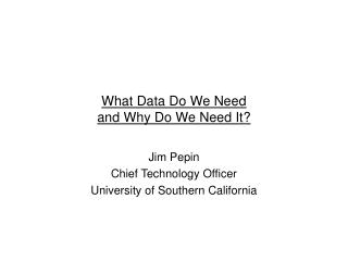 What Data Do We Need and Why Do We Need It?