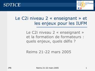 Le C2i niveau 2 « enseignant » et les enjeux pour les IUFM