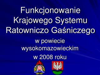 Funkcjonowanie Krajowego Systemu Ratowniczo Gaśniczego