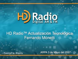 HD Radio™ Actualización Tecnológica Fernando Monetti
